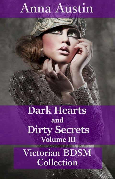 Dark Hearts and Dirty Secrets: Volume III(Kobo/電子書)