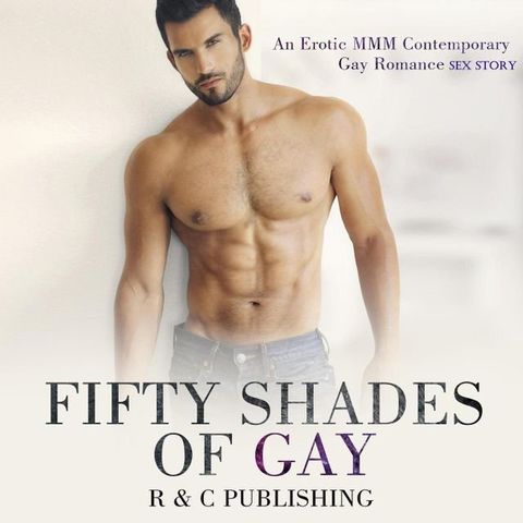 Fifty Shades of Gay: An Erotic MMM Contemporary Gay Romance Sex Story(Kobo/電子書)