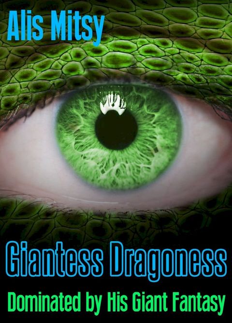 Giantess Dragoness: Dominated by His Giant Fantasy(Kobo/電子書)