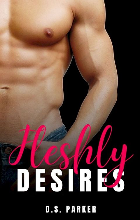 Fleshly Desires(Kobo/電子書)