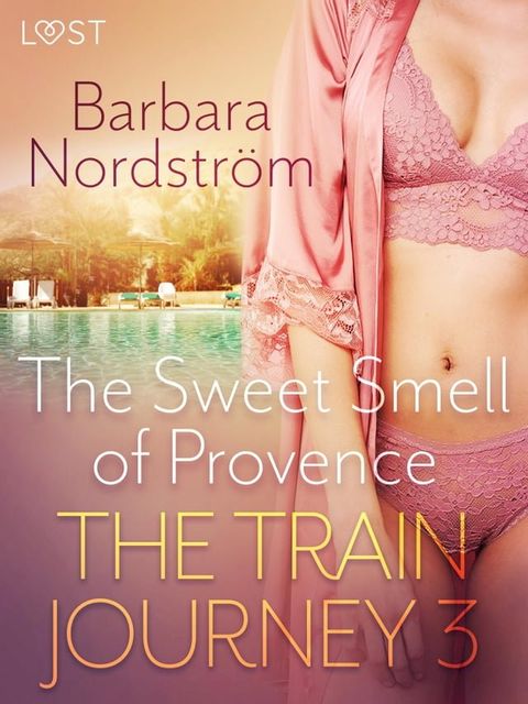 The Train Journey 3: The Sweet Smell of Provence - Erotic Short Story(Kobo/電子書)