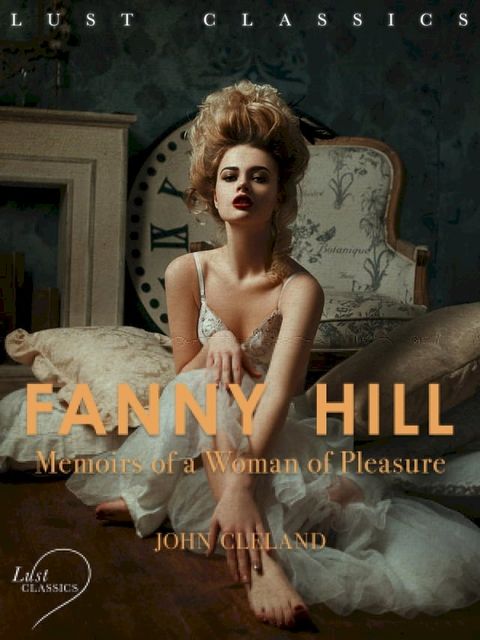 LUST Classics: Fanny Hill - Memoirs of a Woman of Pleasure(Kobo/電子書)