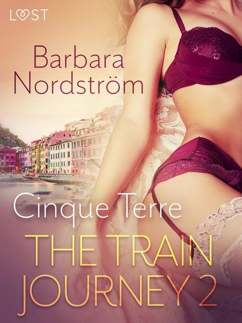 The Train Journey 2: Cinque Terre - Erotic Short Story(Kobo/電子書)