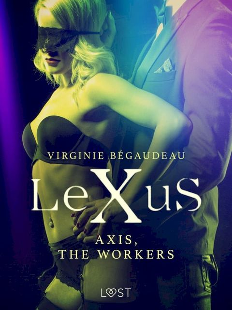 LeXuS : Axis, the Workers - Erotic dystopia(Kobo/電子書)