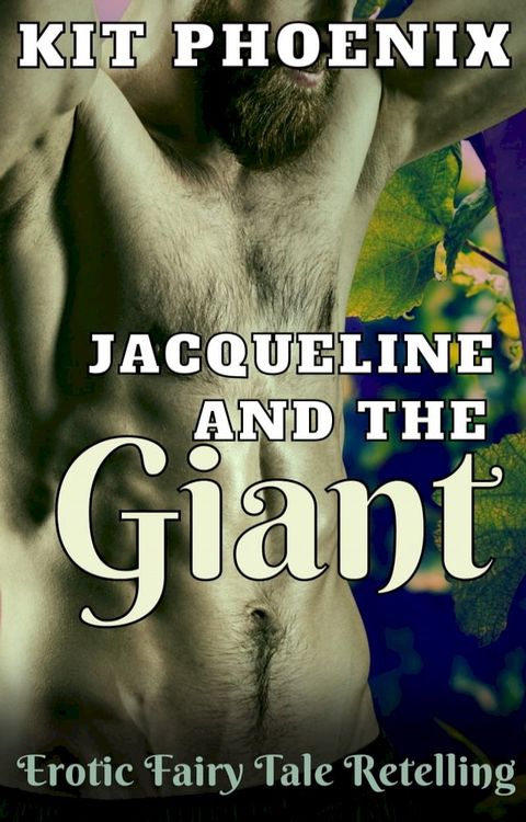 Jacqueline and the Giant: Erotic Fairy Tale Retelling(Kobo/電子書)