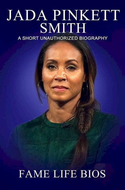 Jada Pinkett Smith A Short Unauthorized Biography(Kobo/電子書)