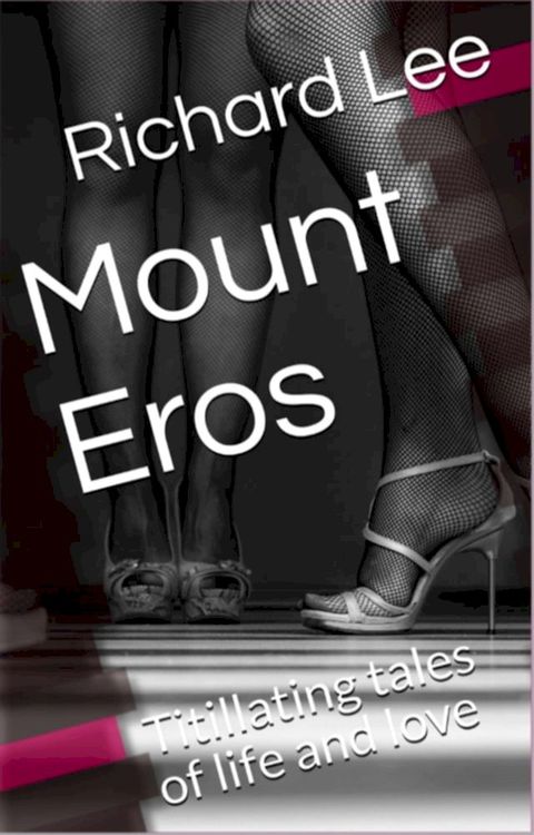 Mount Eros: Titillating Tales of Life and Love(Kobo/電子書)