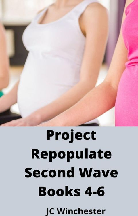 Project Repopulate: Second Wave: Books 4-6(Kobo/電子書)