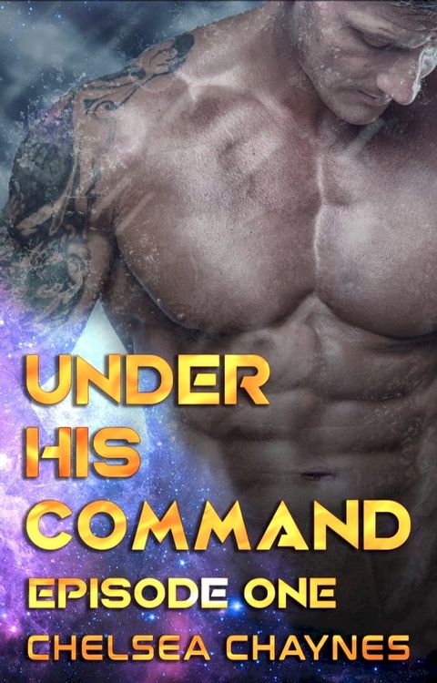 Under His Command: Episode 1 (Erotic Space Opera)(Kobo/電子書)