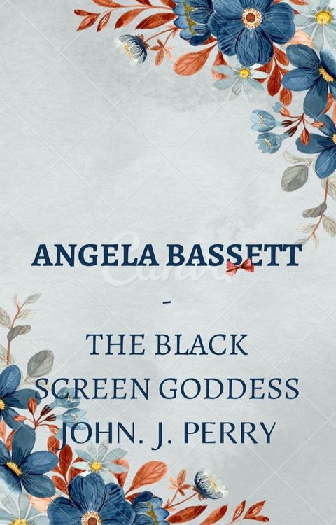 Angela Bassett - The Black Screen Goddess(Kobo/電子書)