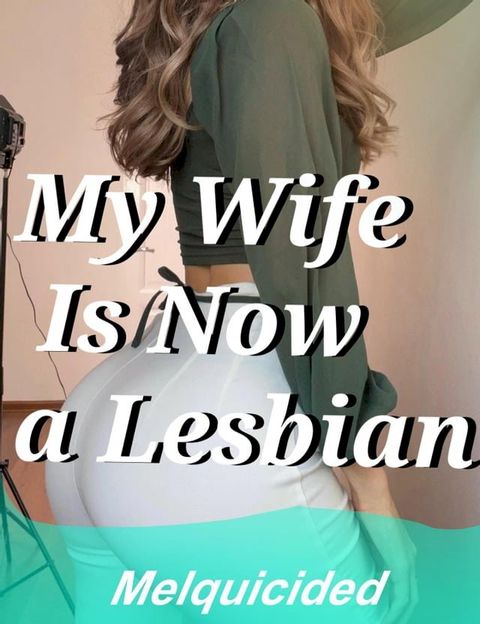 My Wife Is Now a Lesbian(Kobo/電子書)