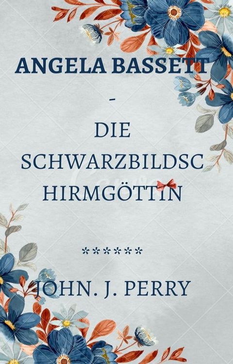 Angela Bassett - Die Schwarzbildschirmg&ouml;ttin(Kobo/電子書)