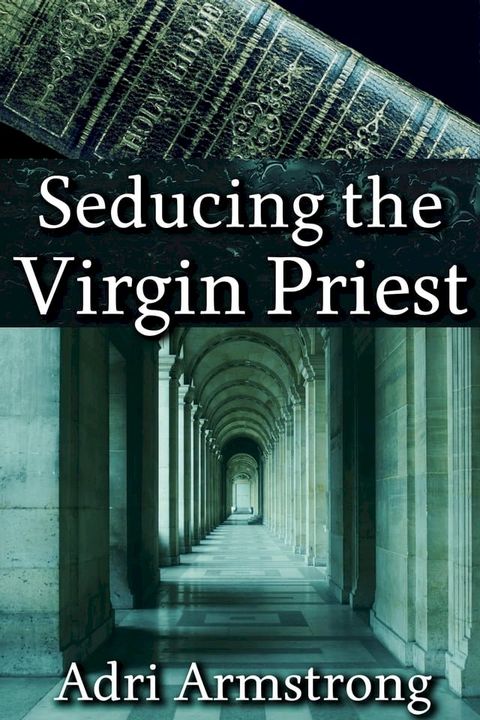 Seducing the Virgin Priest(Kobo/電子書)