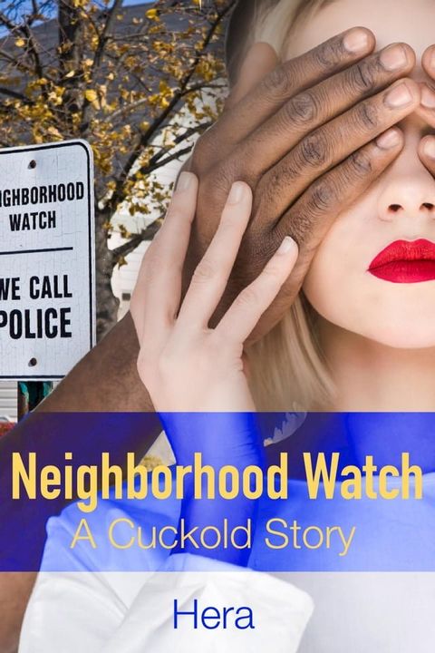 Neighborhood Watch: A Cuckold Story(Kobo/電子書)