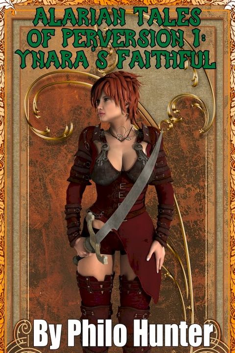 Alarian Tales of Perversion 1: Ynara's Faithful(Kobo/電子書)