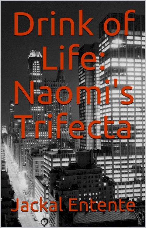 Drink of Life: Naomi's Trifecta(Kobo/電子書)