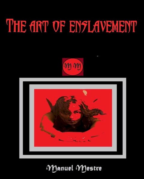 The Art of Enslavement(Kobo/電子書)