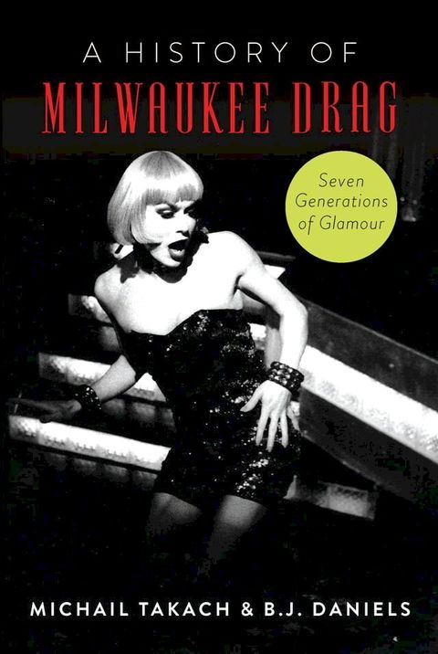 History of Milwaukee Drag, A(Kobo/電子書)