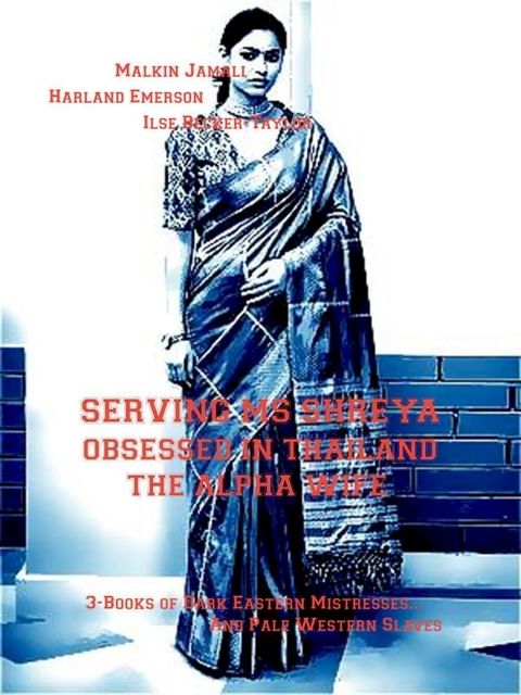 Serving Ms Shreya - Obsessed in Thailand - The Alpha Wife(Kobo/電子書)