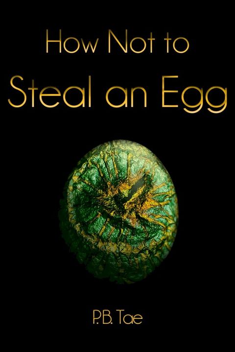 How Not to Steal an Egg(Kobo/電子書)