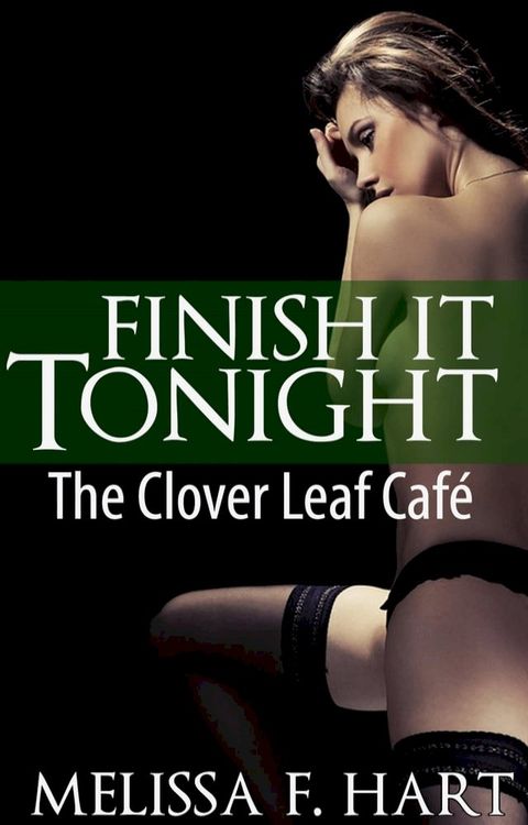 Finish It Tonight (The Clover Leaf Café, Book 3)(Kobo/電子書)