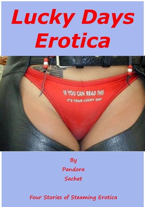 Lucky Days Erotica: four stories of steamy erotica(Kobo/電子書)