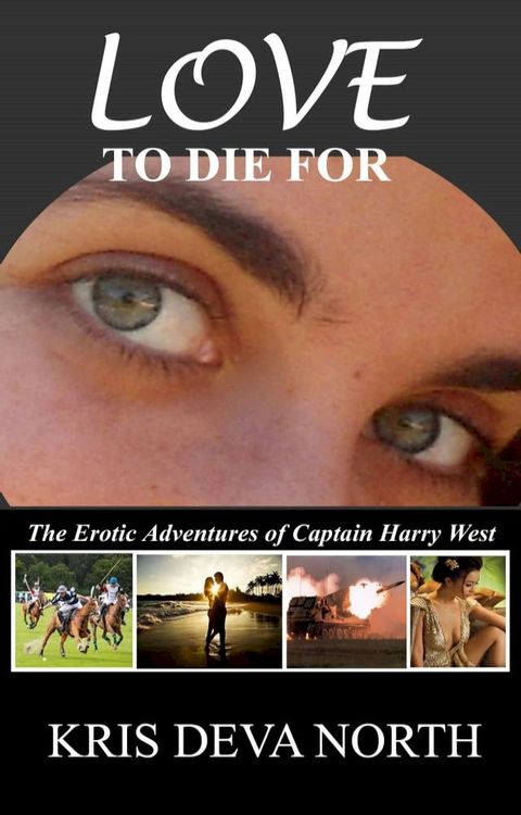 Love To Die For: The Erotic Adventures of Captain Harry West(Kobo/電子書)