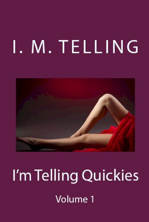 I'm Telling Quickies: Volume One(Kobo/電子書)