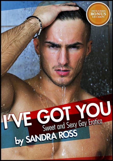 I've Got You: Sweet and Sexy Gay Erotica(Kobo/電子書)