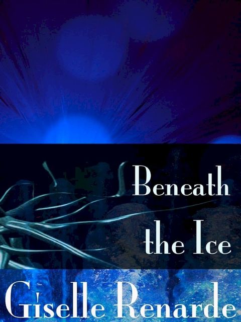 Beneath the Ice(Kobo/電子書)