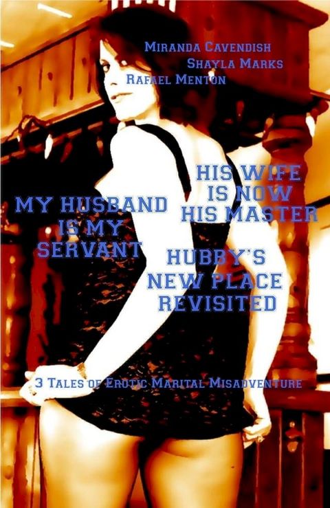 His Wife is Now His Master - My Husband is My Servant - Hubby's New Place Revisited(Kobo/電子書)