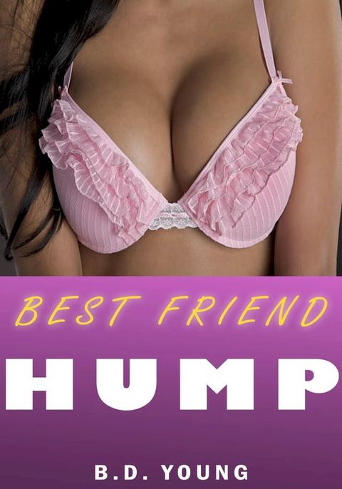 Best Friend Hump (1 Nerd & 5 Girls)(Kobo/電子書)