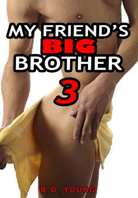 My Friend's Big Brother 3: First Time Gay(Kobo/電子書)