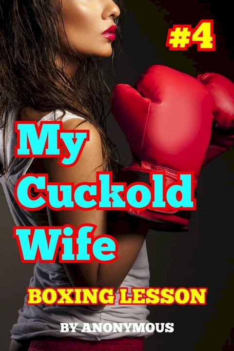 My Cuckold Wife #4: Boxing Lesson(Kobo/電子書)