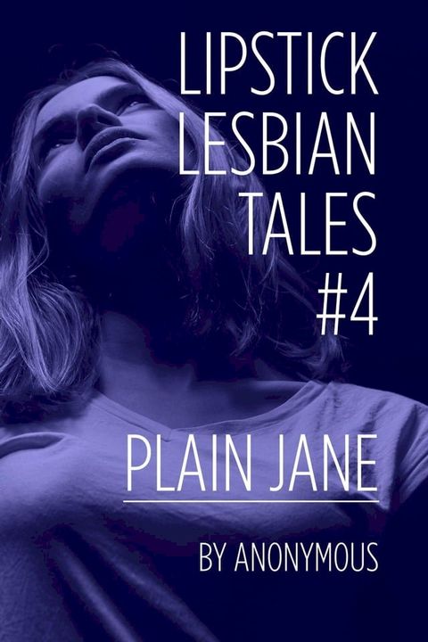 Lipstick Lesbian Tales #4: Plain Jane(Kobo/電子書)