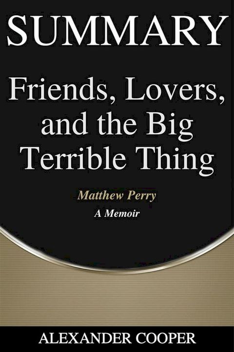 Summary of Friends, Lovers, and the Big Terrible Thing(Kobo/電子書)