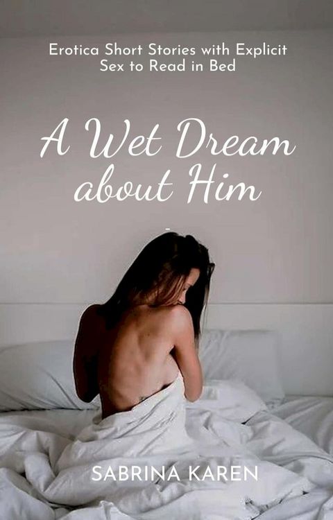 A Wet Dream about Him(Kobo/電子書)