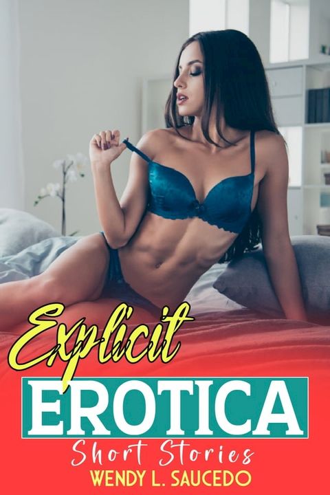 Explicit Erotica Short Stories(Kobo/電子書)