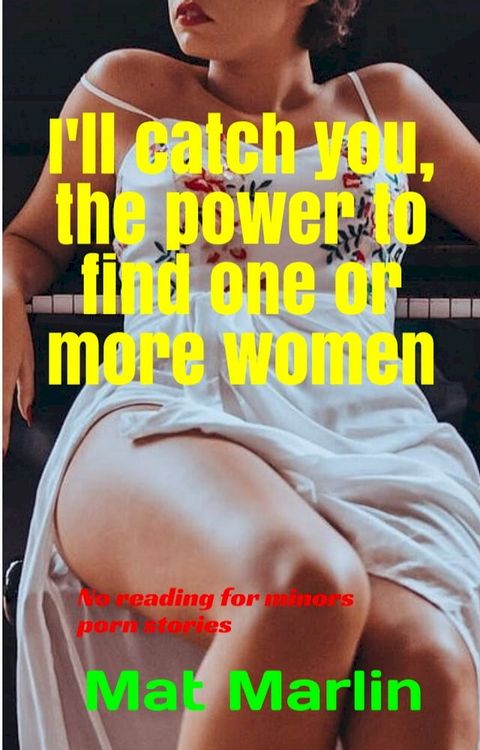 I'll catch you, the power to find one or more women(Kobo/電子書)