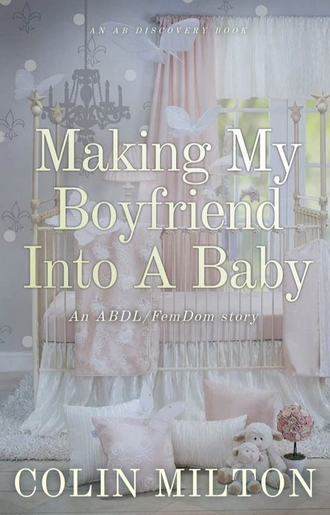 Making My Boyfriend Into a Baby(Kobo/電子書)
