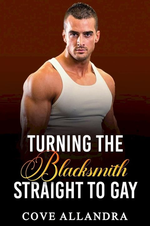 Turning The Blacksmith Straight To Gay(Kobo/電子書)