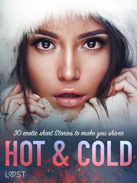 Hot & Cold: 30 Erotic Short Stories To Make You Shiver(Kobo/電子書)