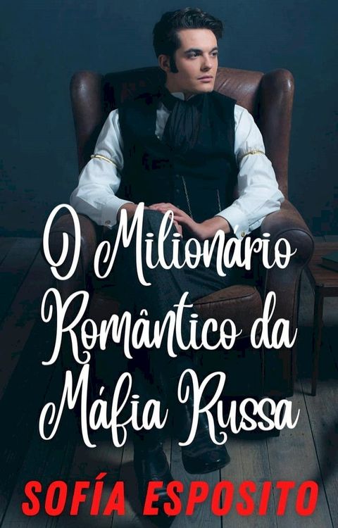 O Milion&aacute;rio Rom&acirc;ntico da M&aacute;fia Russa(Kobo/電子書)