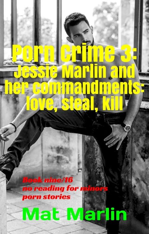 Porn Crime 3: Jessie Marlin and her commandments: love, steal, kill(Kobo/電子書)