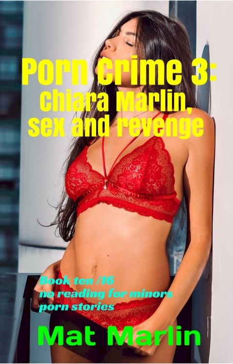 Porn Crime 3: Chiara Marlin, sex and revenge(Kobo/電子書)