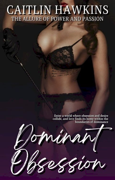 Dominant Obsession - 21 Stories The Allure of Power and Passion:(Kobo/電子書)