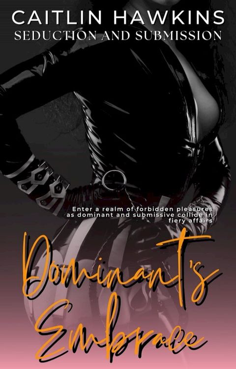 Dominant’s Embrace - 21 Stories Seduction and Submission:(Kobo/電子書)