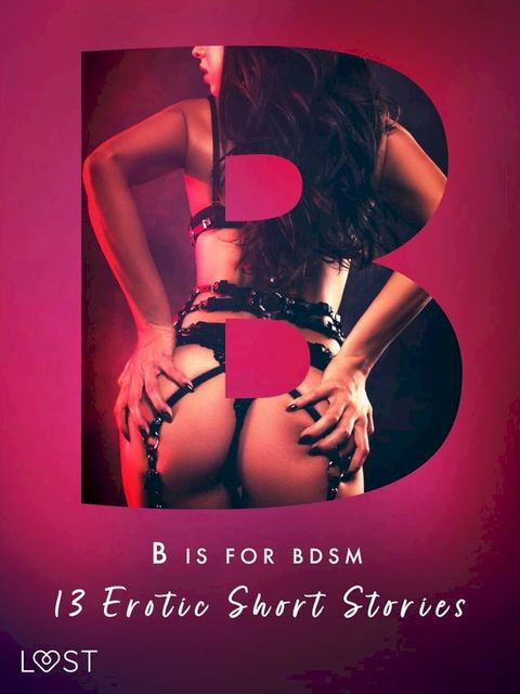 B is for BDSM: 13 Erotic Short Stories(Kobo/電子書)