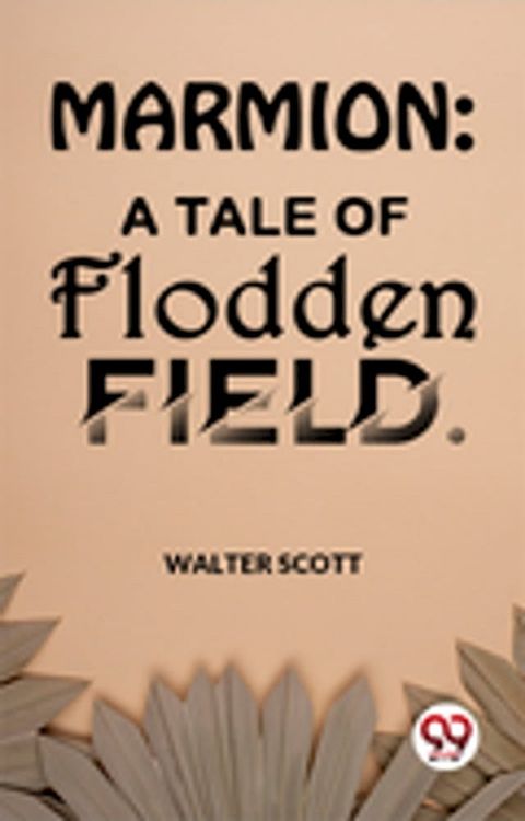 Marmion: A Tale Of Flodden Field(Kobo/電子書)