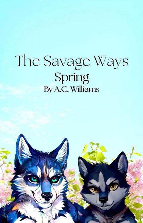 The Savage Ways - Spring(Kobo/電子書)